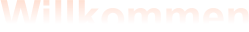Willkommen